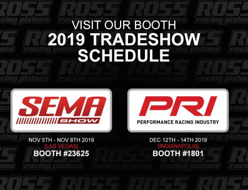 The Ross Racing Pistons 2019 Tradeshow Event Schedule